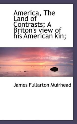 Book cover for America, the Land of Contrasts; A Briton's View of His American Kin;