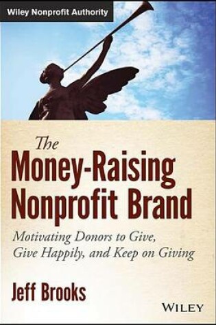 Cover of Money-Raising Nonprofit Brand, The: Motivating Donors to Give, Give Happily, and Keep on Giving