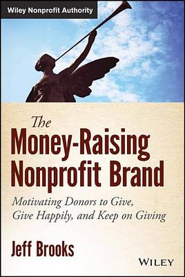 Cover of Money-Raising Nonprofit Brand, The: Motivating Donors to Give, Give Happily, and Keep on Giving