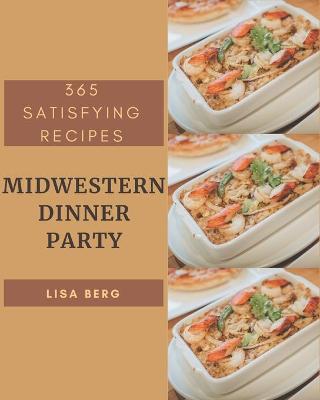 Book cover for 365 Satisfying Midwestern Dinner Party Recipes