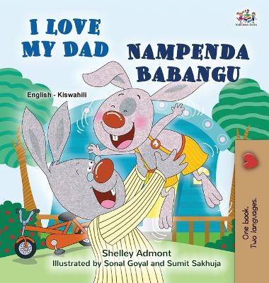 Book cover for I Love My Dad (English Swahili Bilingual Children's Book)