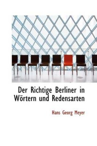 Cover of Der Richtige Berliner in W Rtern Und Redensarten