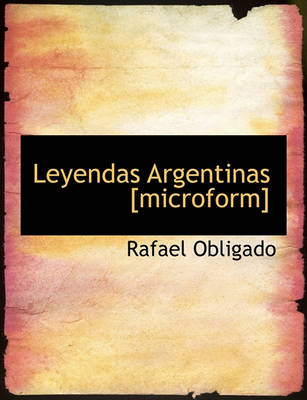 Book cover for Leyendas Argentinas [Microform]