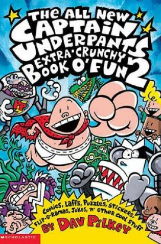 Cover of All New Captain Underpants Extra-Crunchy Book O' Fun 2