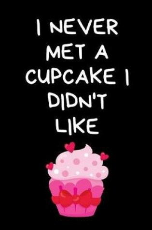 Cover of I Never Met a Cupcake I Didn't Like