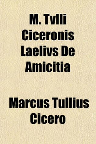 Cover of M. Tvlli Ciceronis Laelivs de Amicitia