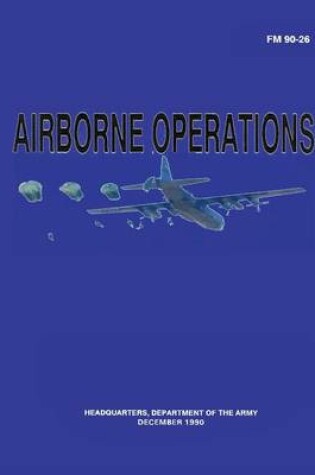 Cover of Airborne Operations (FM 90-26)