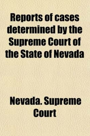 Cover of Reports of Cases Argued and Determined in the Supreme Court of the State of Nevada (Volume 18)