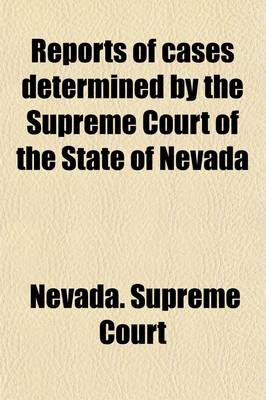 Book cover for Reports of Cases Argued and Determined in the Supreme Court of the State of Nevada (Volume 18)