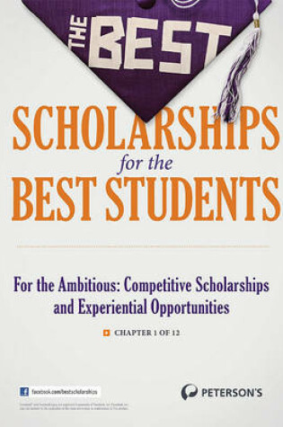 Cover of The Best Scholarships for the Best Students--For the Ambitious: Competitive Scholarships and Experiential Opportunities