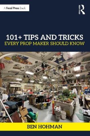 Cover of 101+ Tips and Tricks Every Prop Maker Should Know