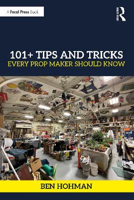 Cover of 101+ Tips and Tricks Every Prop Maker Should Know