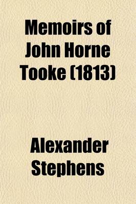 Book cover for Memoirs of John Horne Tooke (Volume 2); Interspersed with Original Documents
