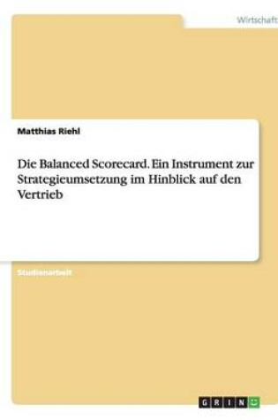 Cover of Die Balanced Scorecard. Ein Instrument zur Strategieumsetzung im Hinblick auf den Vertrieb