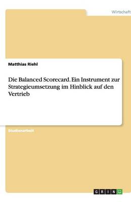 Book cover for Die Balanced Scorecard. Ein Instrument zur Strategieumsetzung im Hinblick auf den Vertrieb