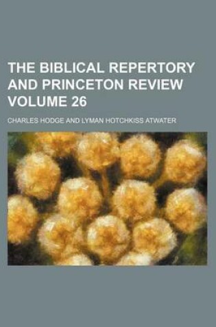 Cover of The Biblical Repertory and Princeton Review Volume 26