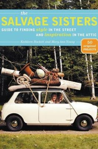 Cover of The Salvage Sisters' Guide to Finding Style in the Street and Inspiration in the Attic