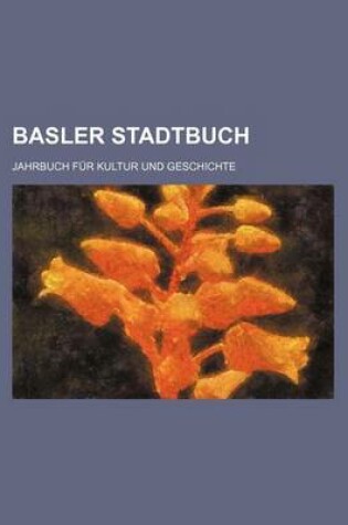 Cover of Basler Stadtbuch; Jahrbuch Fur Kultur Und Geschichte