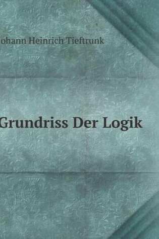 Cover of Grundriss Der Logik