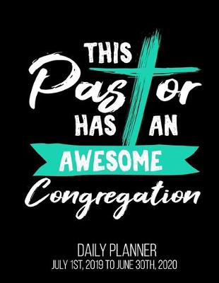 Book cover for This Pastor Has An Awesome Congregation Daily Planner July 1st, 2019 To June 30th, 2020