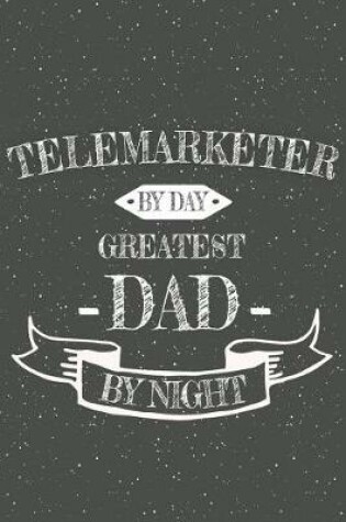 Cover of Telemarketer By Day Greatest Dad By Night