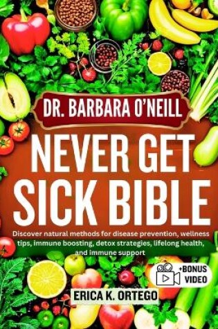 Cover of Dr. Barbara O'Neill Never Get Sick Bible