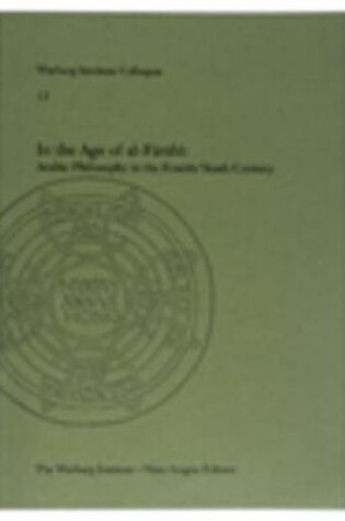 Cover of In the Age of Al-Farabi: Arabic Philosophy in the Fourth/Tenth Century