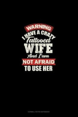 Cover of Warning I Have A Crazy Tattooed Wife And I Am Not Afraid To Use Her