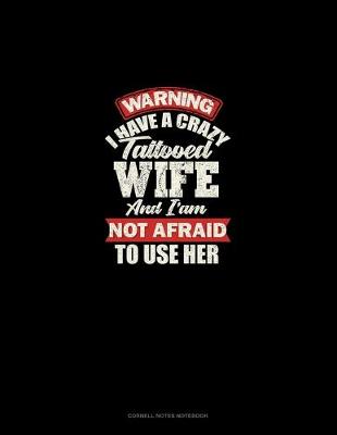 Cover of Warning I Have A Crazy Tattooed Wife And I Am Not Afraid To Use Her