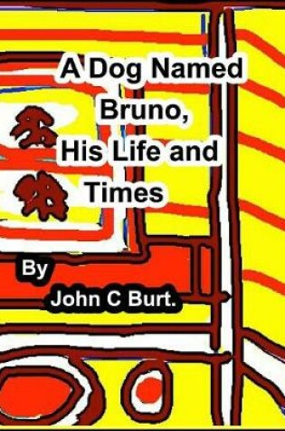 Cover of A Dog Named Bruno, His Life and Times.