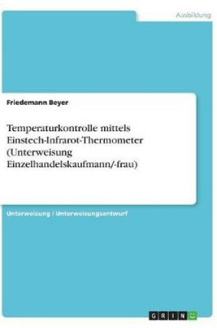 Cover of Temperaturkontrolle mittels Einstech-Infrarot-Thermometer (Unterweisung Einzelhandelskaufmann/-frau)