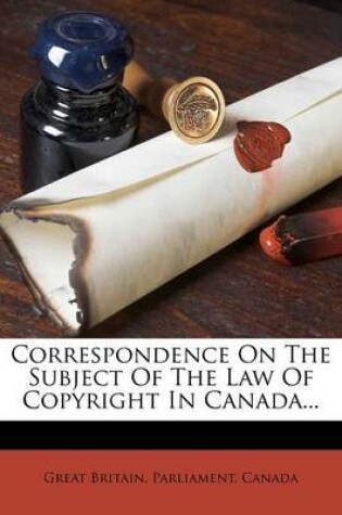 Cover of Correspondence on the Subject of the Law of Copyright in Canada...