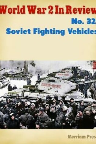 Cover of World War 2 In Review No. 32:  Soviet Fighting Vehicles