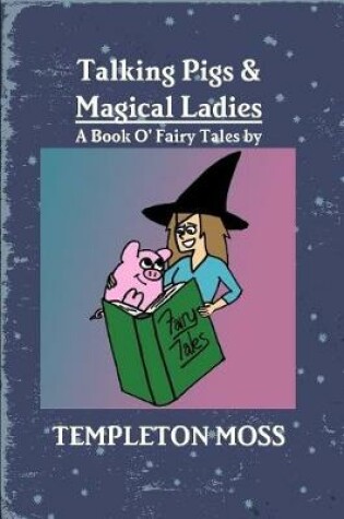 Cover of Talking Pigs and Magical Ladies