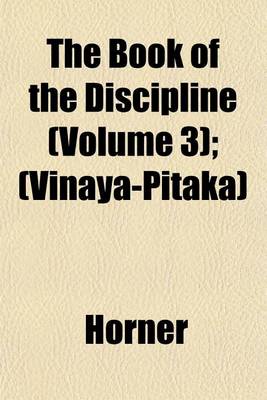 Book cover for The Book of the Discipline (Volume 3); (Vinaya-Pitaka)