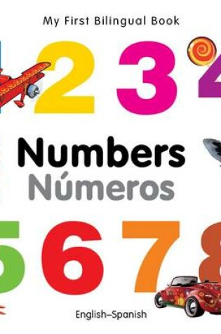 Cover of My First Bilingual Book -  Numbers (English-Spanish)