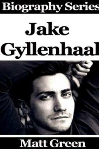 Cover of Jake Gyllenhaal - Biography Series