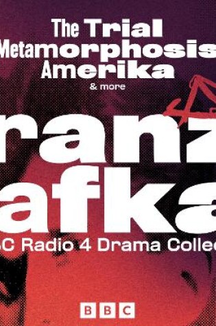 Cover of Franz Kafka: The Trial, Metamorphosis, Amerika & more
