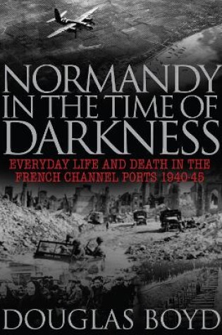 Cover of Normandy in the Time of Darkness