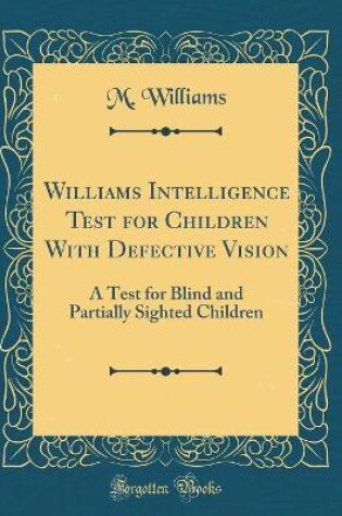 Cover of Williams Intelligence Test for Children With Defective Vision: A Test for Blind and Partially Sighted Children (Classic Reprint)