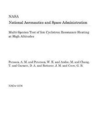 Cover of Multi-Species Test of Ion Cyclotron Resonance Heating at High Altitudes