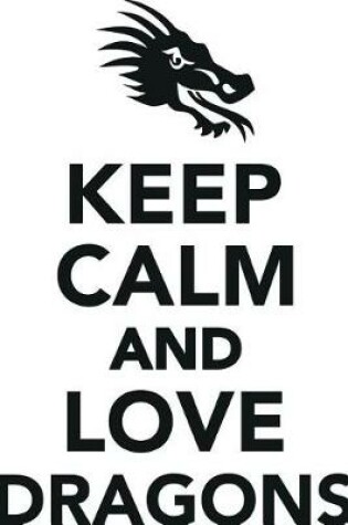 Cover of Keep Calm Love Dragons Workbook of Affirmations Keep Calm Love Dragons Workbook of Affirmations