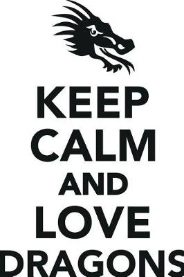 Book cover for Keep Calm Love Dragons Workbook of Affirmations Keep Calm Love Dragons Workbook of Affirmations