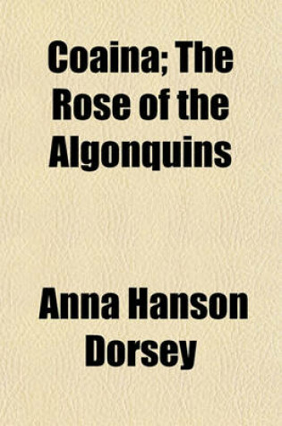 Cover of Coaina; The Rose of the Algonquins