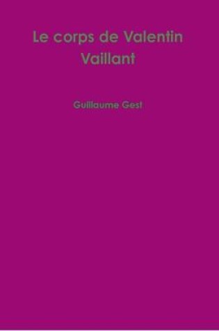 Cover of Le Corps De Valentin Vaillant