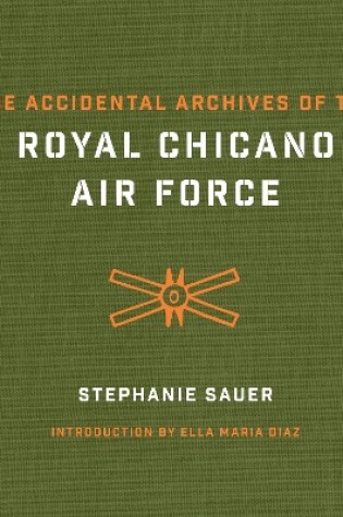 Cover of The Accidental Archives of the Royal Chicano Air Force