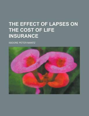 Book cover for The Effect of Lapses on the Cost of Life Insurance