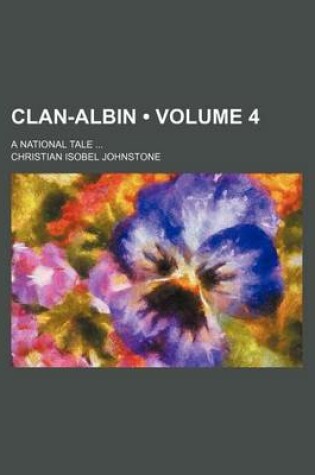 Cover of Clan-Albin (Volume 4); A National Tale