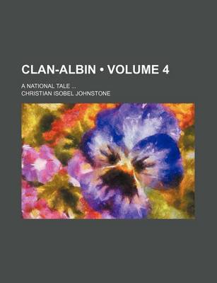 Book cover for Clan-Albin (Volume 4); A National Tale