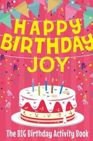 Cover of Happy Birthday Joy - The Big Birthday Activity Book